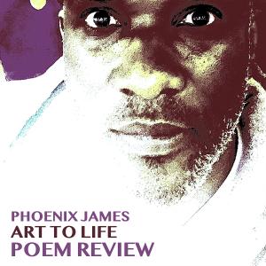 Phoenix James的專輯ART TO LIFE (Poem Review)
