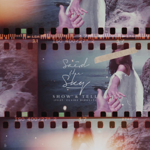 ดาวน์โหลดและฟังเพลง Show & Tell พร้อมเนื้อเพลงจาก Said The Sky