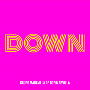 Listen to Down song with lyrics from Grupo Maravilla De Robin Revilla