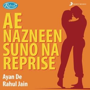 ดาวน์โหลดและฟังเพลง Ae Nazneen Suno Na (Reprise) พร้อมเนื้อเพลงจาก Ayan De