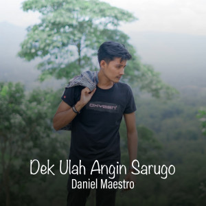 Album Dek Ulah Angin Sarugo oleh Daniel Maestro