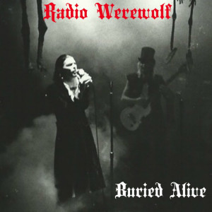 ดาวน์โหลดและฟังเพลง Buried Alive พร้อมเนื้อเพลงจาก Radio Werewolf