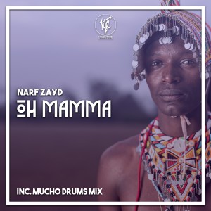 ดาวน์โหลดและฟังเพลง Oh Mamma (Mucho Drums Mix) พร้อมเนื้อเพลงจาก Narf Zayd