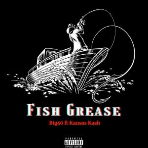 Big40的專輯Fish Grease (feat. Kansas Kash) [Explicit]