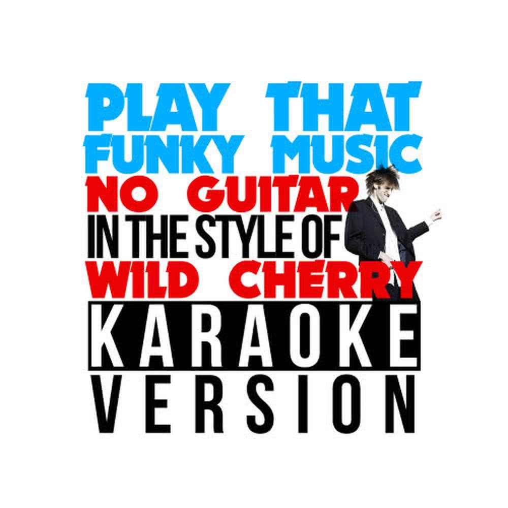 Play That Funky Music (No Guitar) (Karaoke Version)