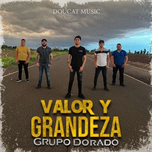 Listen to Valor y Grandeza (Explicit) song with lyrics from Grupo Dorado