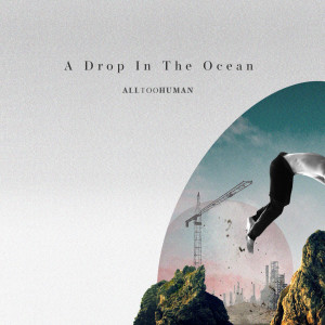 ดาวน์โหลดและฟังเพลง A Drop in the Ocean พร้อมเนื้อเพลงจาก AllTooHuman
