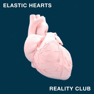 Reality Club的专辑Elastic Hearts