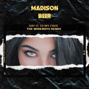 收聽Madison Beer的Say It to My Face (The Wideboys Remix Club Edit)歌詞歌曲