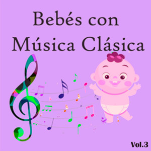 Chopin----[replace by 16381]的專輯Bebés con Música Clásica, Vol. 3