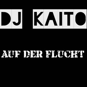 DJ Kaito的專輯Auf der Flucht (Explicit)