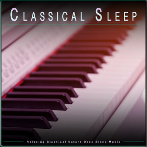 Classical Sleep: Relaxing Classical Nature Deep Sleep Music