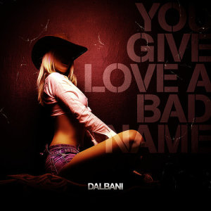 ดาวน์โหลดและฟังเพลง You Give Love a Bad Name พร้อมเนื้อเพลงจาก Dalbani