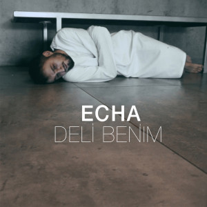 อัลบัม Deli Benim (Explicit) ศิลปิน Echa