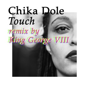 收聽Chika Dole的Touch (King George VIII Remix)歌詞歌曲