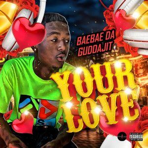 Listen to Your Love (Explicit) song with lyrics from Baebae da Guddajit