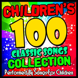 Songs For Children的專輯Children's 100 Classic Songs Collection