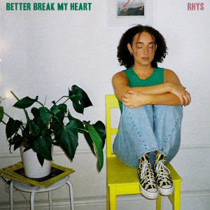 收聽Rhys的Better Break My Heart (Acoustic version)歌詞歌曲