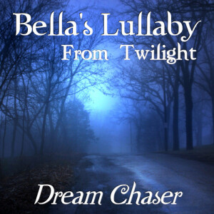 Listen to Bella's Lullaby song with lyrics from Dream Chaser