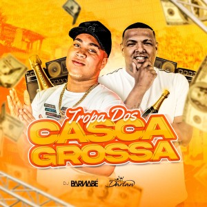 收聽MC Darlan的Tropa Dos Casca Grossa (Explicit)歌詞歌曲