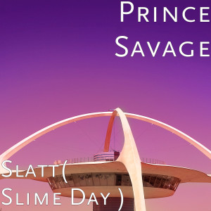 ดาวน์โหลดและฟังเพลง Slatt (Slime Day) (Explicit) พร้อมเนื้อเพลงจาก Prince Savage