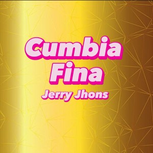 收聽Jerry Jhons的Cumbia Fina歌詞歌曲