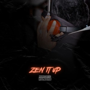 Bobble Head Huncho的專輯Zen It Up (Explicit)