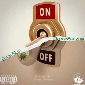 收聽Eazy9ja的ON&OFF (feat. Omoba Adeyemi) (Explicit)歌詞歌曲