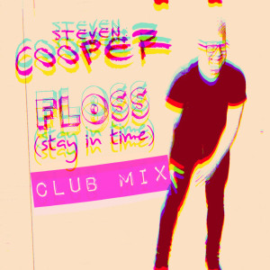 Dengarkan lagu Floss (Stay in Time) Club Mix (Club Mix) nyanyian Steven Cooper dengan lirik