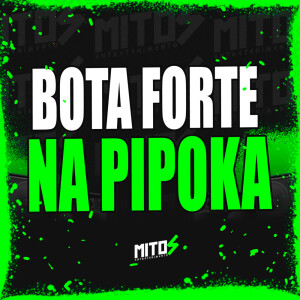 Listen to Bota Forte Na Pipoka (Explicit) song with lyrics from DJ RH Ooh Cria
