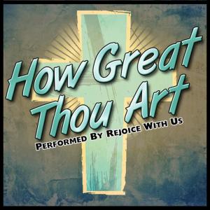 ดาวน์โหลดและฟังเพลง How Great Thou Art พร้อมเนื้อเพลงจาก Rejoice With Us