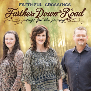 Dengarkan lagu Farther Down the Road (with Farther Along) nyanyian Faithful Crossings dengan lirik