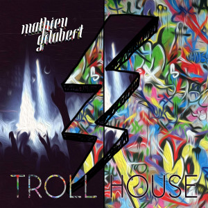 收听Mathieu Gilabert的Troll House歌词歌曲