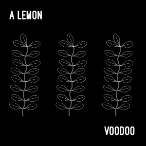 ดาวน์โหลดและฟังเพลง Voodoo พร้อมเนื้อเพลงจาก A Lemon
