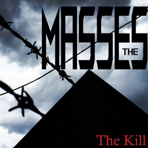 Listen to The Kill song with lyrics from The Masses