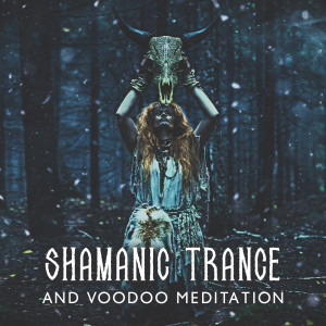 Shamanic Trance and Voodoo Meditation (Healing Hypnosis, Spiritual Cleansing for the Soul, Voodoo Lounge Trance)