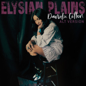 Listen to Elysian Plains (Alt Version) song with lyrics from Danielia Cotton