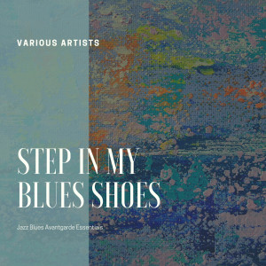 Album Step in my Blues Shoes (Jazz Blues Avantgarde Essentials) from Various