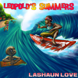 Album LEOPOLD'S SUMMERS (Explicit) from LaShaun Love
