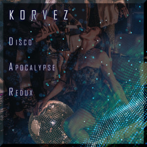 Album Disco Apocalypse Redux from Korvez