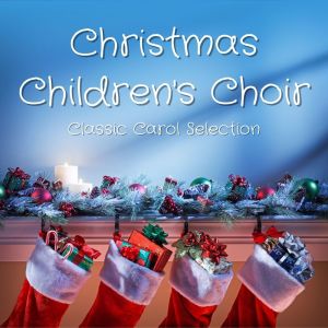 Album Christmas Children's Choir: Classic Carol Selection oleh Irish Christmas Choir
