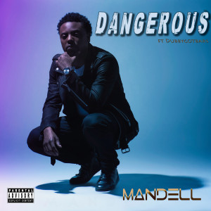 Dengarkan Dangerous (Explicit) lagu dari Mandell dengan lirik