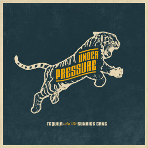อัลบัม Under Pressure ศิลปิน Tequila & The Sunrise Gang