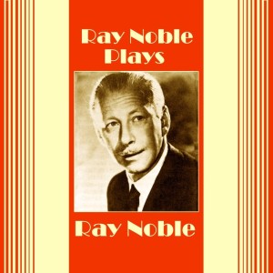 Album Plays Ray Noble oleh Ray Noble