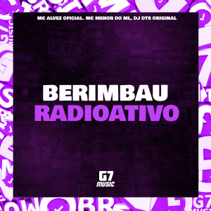Album Berimbau Radioativo (Explicit) oleh Mc Menor Do Ml