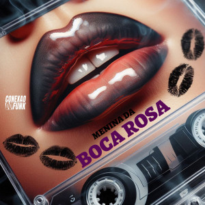 DJ Ronaldo o Brabo的專輯Menina da Boca Rosa (Explicit)