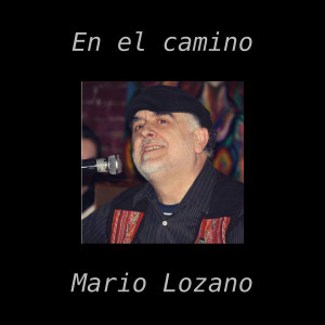 ดาวน์โหลดและฟังเพลง En El Camino พร้อมเนื้อเพลงจาก Mario Lozano