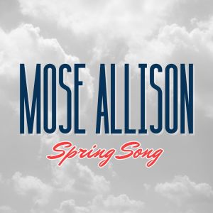 Dengarkan lagu You Won't Let Me Go nyanyian Mose Allison dengan lirik