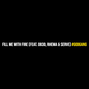 Album Fill Me With Fire from #GODGANG