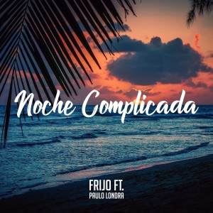 收聽Frijo的Noche Complicada歌詞歌曲